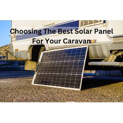 Choosing the Best Solar Panels for Your Caravan
